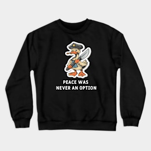 Peace was never an option Crewneck Sweatshirt